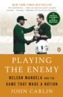 Image for Playing the Enemy: Nelson Mandela and the Game That Made a Nation