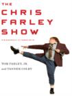 Image for Chris Farley Show: A Biography in Three Acts