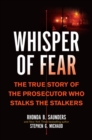 Image for Whisper of Fear: The True Story of the Prosecutor Who Stalks the Stalkers