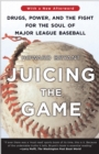 Image for Juicing the Game: Drugs, Power, and the Fight for the Soul of Major League Baseball