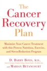 Image for Cancer Recovery Plan: How to Increase the Effectiveness of Your Treatment and Live a Fuller, Healthier