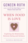 Image for When Food Is Love: Exploring the Relationship Between Eating and Intimacy