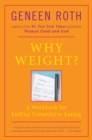 Image for Why Weight?: A Workbook for Ending Compulsive Eating