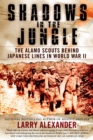 Image for Shadows in the Jungle: The Alamo Scouts Behind Japanese Lines in World War II