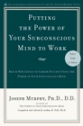 Image for Putting the Power of Your Subconscious Mind to Work: Reach New Levels of Career Success Using the Power of Your Subconscious Mind