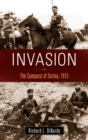 Image for Invasion  : the conquest of Serbia, 1915