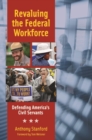 Image for Revaluing the federal workforce  : defending America&#39;s civil servants