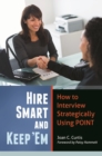 Image for Hire smart and keep &#39;em: how to interview strategically using POINT