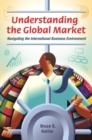 Image for Understanding the Global Market : Navigating the International Business Environment