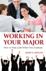 Image for Working in Your Major: How to Find a Job When You Graduate