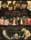 Image for 100 Greatest Bands of All Time: A Guide to the Legends Who Rocked the World [2 Volumes]: A Guide to the Legends Who Rocked the World