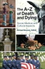 Image for The A-Z of death and dying: social, medical, and cultural aspects