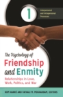 Image for The Psychology of Friendship and Enmity: Relationships in Love, Work, Politics, and War