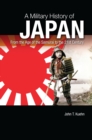 Image for A military history of Japan: from the age of the Samurai to the 21st century