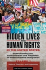 Image for Hidden lives and human rights in the United States  : understanding the controversies and tragedies of undocumented immigration