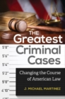 Image for The Greatest Criminal Cases : Changing the Course of American Law