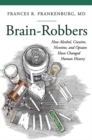 Image for Brain-Robbers : How Alcohol, Cocaine, Nicotine, and Opiates Have Changed Human History