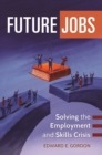 Image for Future jobs  : solving the employment and skills crisis