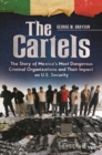 Image for The cartels: the story of Mexico&#39;s most dangerous criminal organizations and their impact on U.S. security
