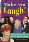 Image for Make &#39;em Laugh!: American Humorists of the 20th and 21st Centuries