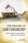 Image for The failure of counterinsurgency: why hearts and minds are seldom won