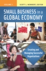 Image for Small business in a global economy: creating and managing successful organizations