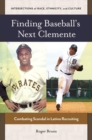 Image for Finding Baseball&#39;s Next Clemente