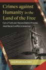 Image for Crimes against humanity in the land of the free: can a truth and reconciliation process heal racial conflict in America?
