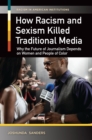 Image for How racism and sexism killed traditional media: why the future of journalism depends on women and people of color