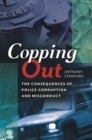 Image for Copping out  : the consequences of police corruption and misconduct