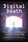 Image for Digital death  : mortality and beyond in the online age