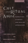 Image for Cult and ritual abuse  : narratives, evidence, and healing approaches