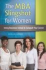 Image for The MBA Slingshot for Women: Using Business School to Catapult Your Career