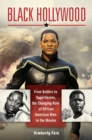 Image for Black Hollywood  : from butlers to superheroes, the changing role of African American men in the movies