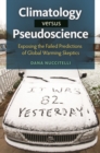 Image for Climatology versus pseudoscience: exposing the failed predictions of global warming skeptics