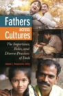 Image for Fathers across cultures  : the importance, roles, and diverse practices of dads