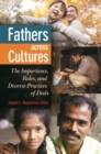 Image for Fathers across cultures: the importance, roles, and diverse practices of dads