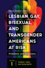 Image for Lesbian, gay, bisexual, and transgender Americans at risk: problems and solutions