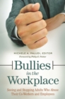 Image for Bullies in the workplace  : seeing and stopping adults who abuse their co-workers and employees