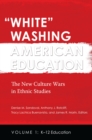 Image for &amp;quot;White&amp;quot; Washing American Education [2 Volumes]: The New Culture Wars in Ethnic Studies