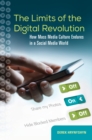 Image for The limits of the digital revolution  : how mass media culture endures in a social media world