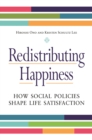 Image for Redistributing happiness: how social policies shape life satisfaction