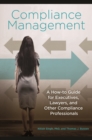 Image for Compliance management  : a how-to guide for executives, lawyers, and other compliance professionals