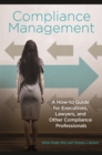 Image for Compliance management: a how-to guide for executives, lawyers, and other compliance professionals