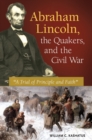 Image for Abraham Lincoln, the Quakers, and the Civil War