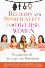 Image for Religion and Spirituality for Diverse Women: Foundations of Strength and Resilience
