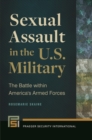 Image for Sexual assault in the U.S. military  : the battle within America&#39;s armed forces