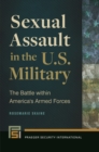 Image for Sexual Assault in the U.s. Military: The Battle Within America&#39;s Armed Forces