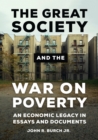 Image for The great society and the war on poverty: an economic legacy in essays and documents