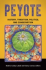 Image for Peyote  : history, tradition, politics, and conservation